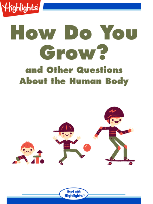 Title details for How Do You Grow? and Other Questions About the Human Body by Highlights for Children - Available